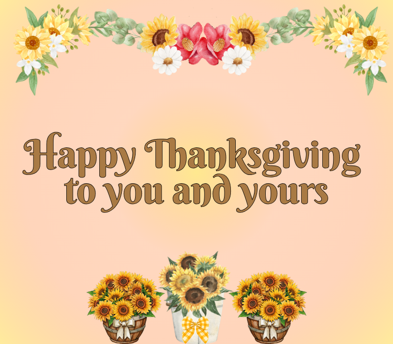 Fall flowers surround the outer edges and text reads Happy Thanksgiving to you and yours.